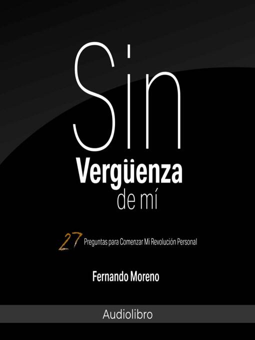 Title details for Sin Vergüenza De Mí by Fernando Moreno - Available